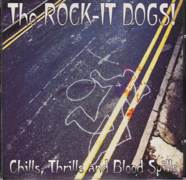 ROCK-IT DOGS - Chills, Thrills And Blood Spills CD