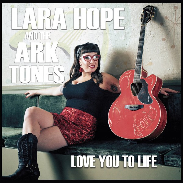 LARA HOPE & THE ARKTONES - Love You To Life LP