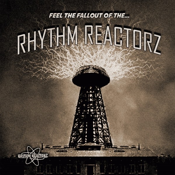 RHYTHM REACTORZ - Feel The Fallout Of The...LP