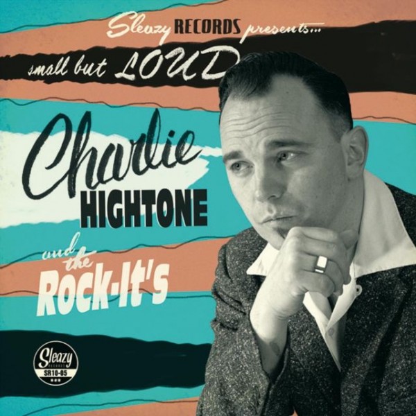 CHARLIE HIGHTONE AND THE ROCK IT'S - Small But Loud 10"LP