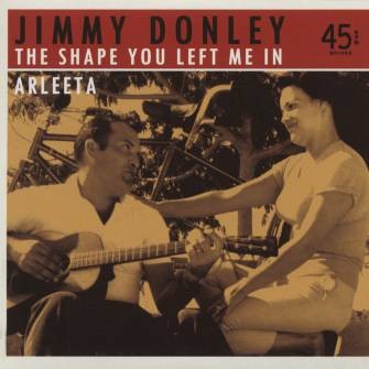 DONLEY, JIMMY - The Shape You Left Me In b/w Arleeta 7" ltd.