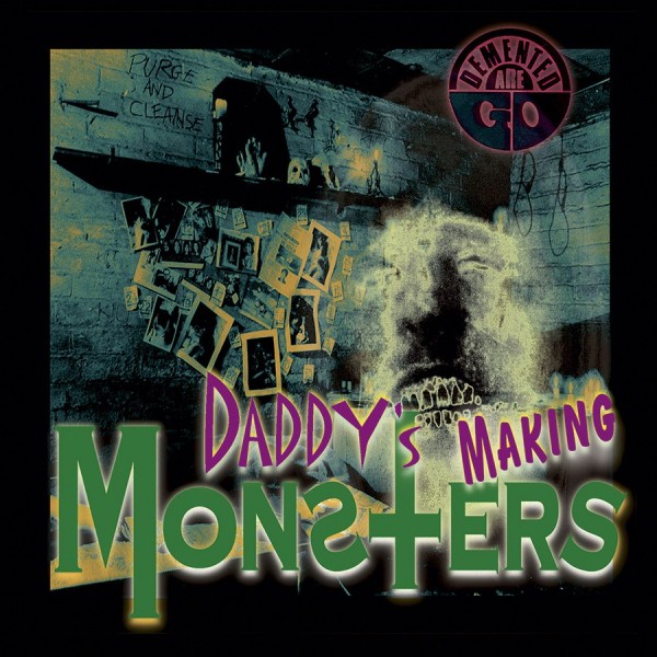 DEMENTED ARE GO - Daddy's Making Monsters 7"EP
