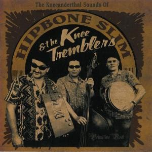 HIPBONE SLIM & THE KNEE TREMBLERS - The Kneeanderthal...CD
