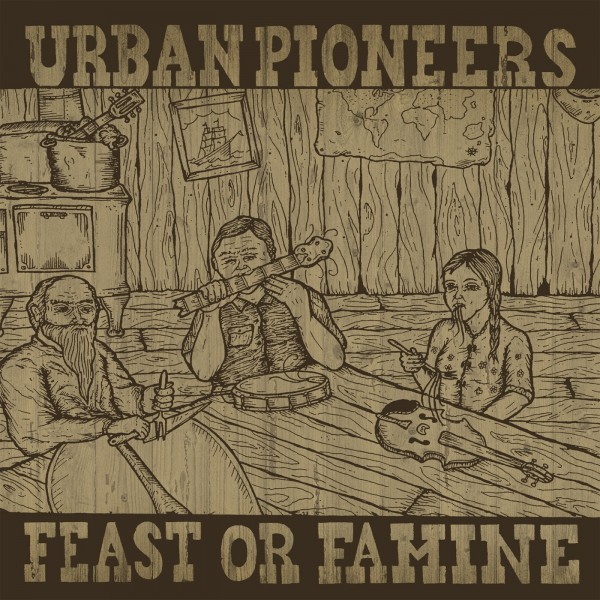 URBAN PIONEERS - Feast Or Famine LP