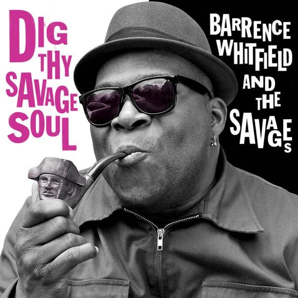 BARRENCE WHITFIELD AND THE SAVAGES - Dig Thy Savage Soul CD