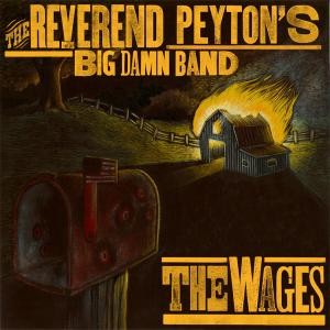 REVEREND PEYTON'S BIG DAMN BAND - The Wages CD