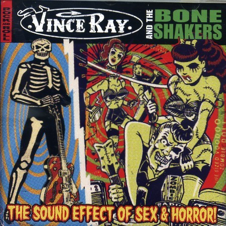 VINCE RAY & THE BONESHAKERS - The Sound Effect Of Sex & Horror CD