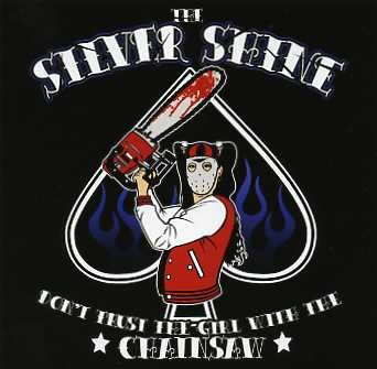 SILVER SHINE - Don't Trust The Girl With The Chainsaw CD