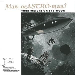 MAN OR ASTRO-MAN?-Your Weight On The Moon CD