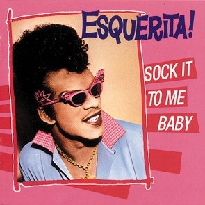 ESQUERITA - Sock It To Me Baby CD
