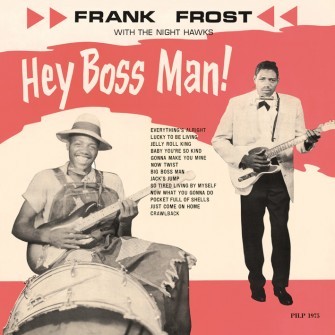 FROST, FRANK & THE NIGHT HAWKS - Hey Boss Man! (180gram vinyl) LP
