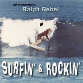 RALPH REBEL - Surfin & Rockin CD