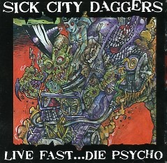 SICK CITY DAGGERS - Live Fast...Die Psycho CD