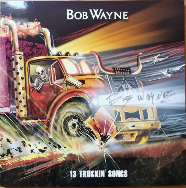 WAYNE, BOB - 13 Truckin' Songs LP ltd.