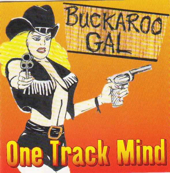 ONE TRACK MIND - Buckaroo Girl CD