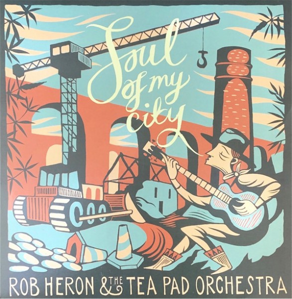 ROB HERON & THE TEA PAD ORCHESTRA - Soul Of My City LP