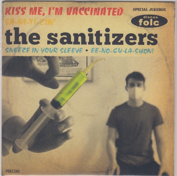THE SANITIZERS - Kiss Me, I`m Vacinated 7"EP