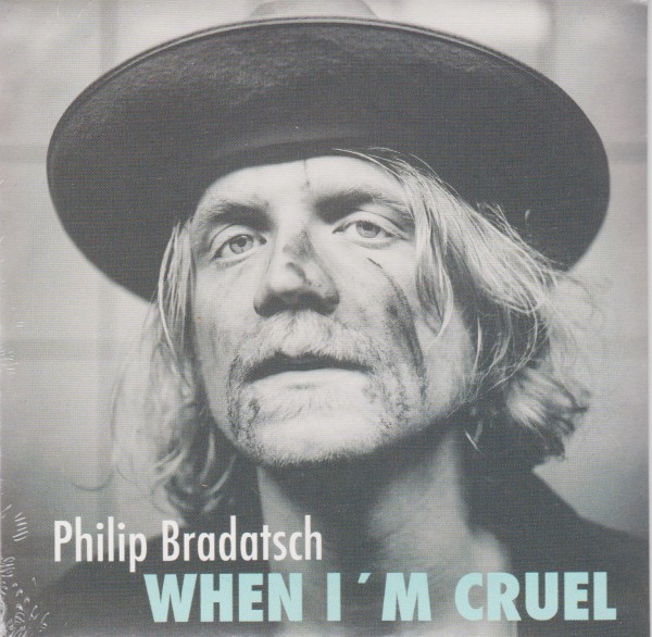 BRADATSCH, PHILIP - When I'm Cruel CD