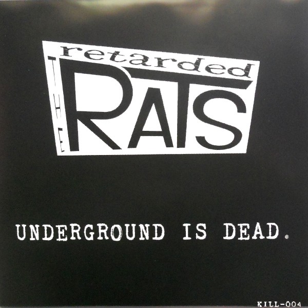 RETARDED RATS - Underground Is Dead 7"EP ltd.