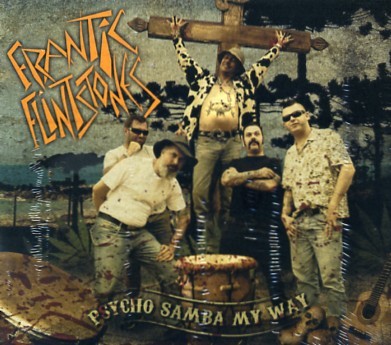 FRANTIC FLINTSTONES - Psycho Samba My Way CD