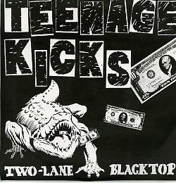 TEENAGE KICKS - Two-lane Blacktop 7"