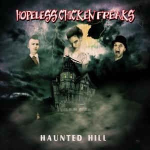 HOPELESS CHICKEN FREAKS - Haunted Hill 7"EP