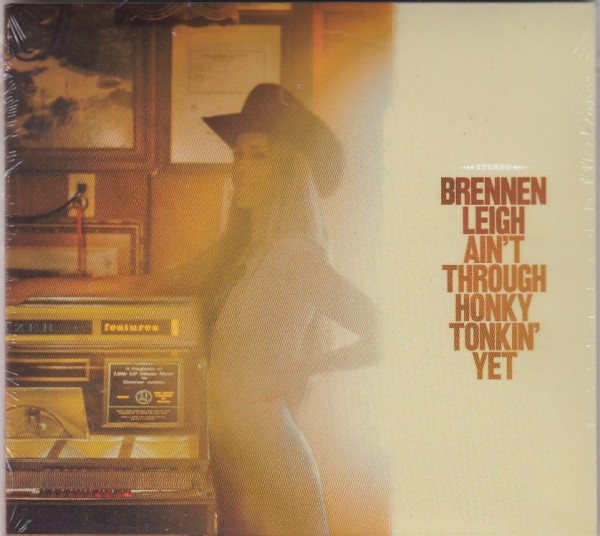 BRENNEN LEIGH - Ain't Through Honky Tonkin' Yet CD