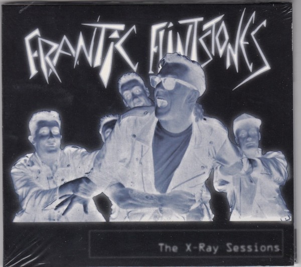 FRANTIC FLINTSTONES - The X-Ray Sessions CD