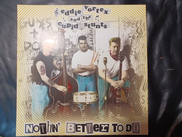 EDDIE VORTEX And THE CUPID STUNTS - Nothin' Better To Do LP ltd.