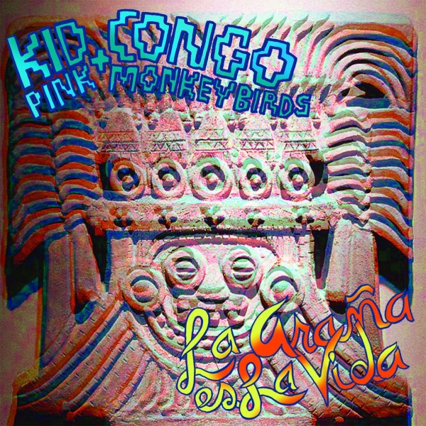 KID CONGO & THE PINK MONKEY BIRDS - La Arana Es La Vida LP