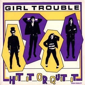 GIRL TROUBLE - Hit It Or Quit It CD