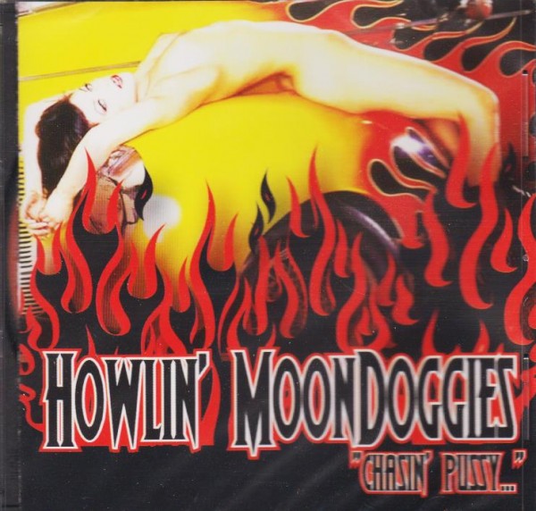 HOWLIN` MOONDOGGIES - Chasin` Pussy CD