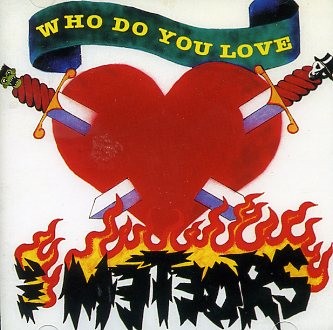 METEORS - Who Do You Love? MCD