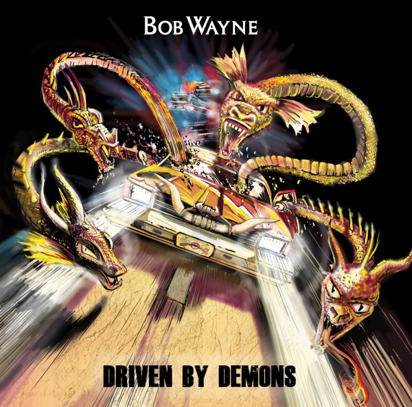 WAYNE, BOB - Driven By Demons LP ltd.