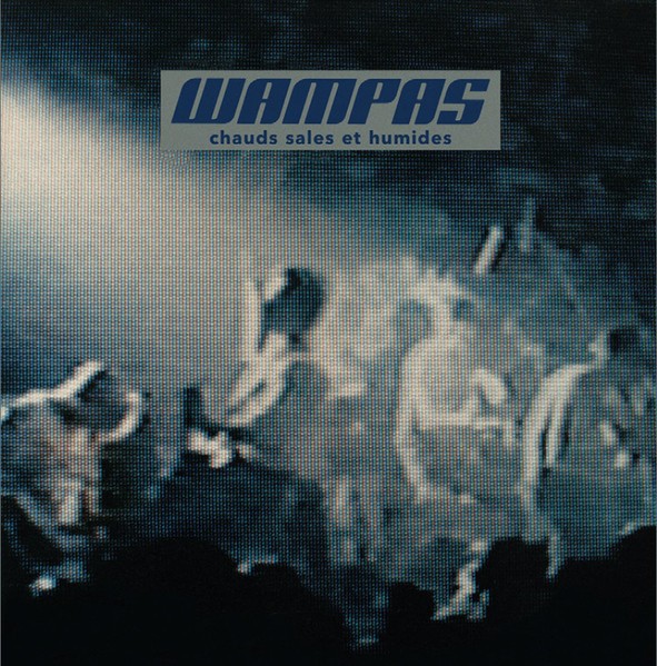 WAMPAS - Chauds Sales Et Humides LP ltd.