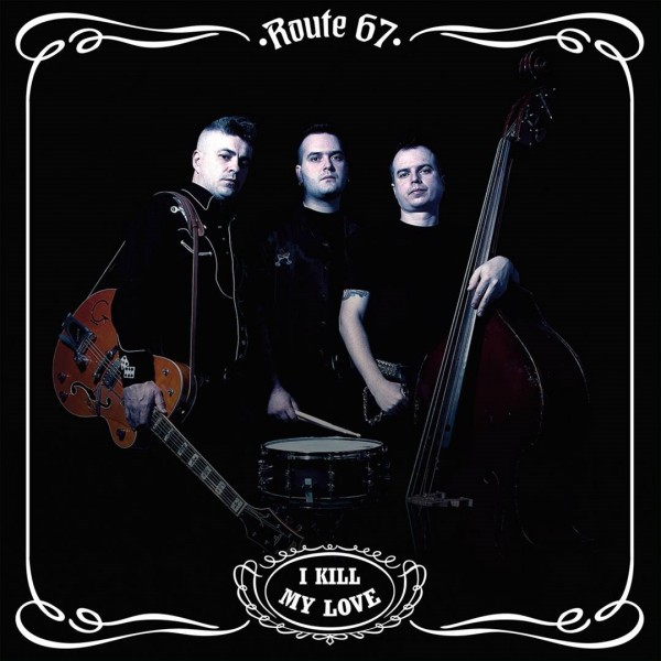 ROUTE 67 - I Kill My Love CD