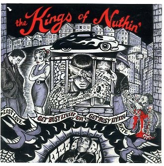 KINGS OF NUTHIN' - Get Busy Livin' Or Get Busy Dyin' CD