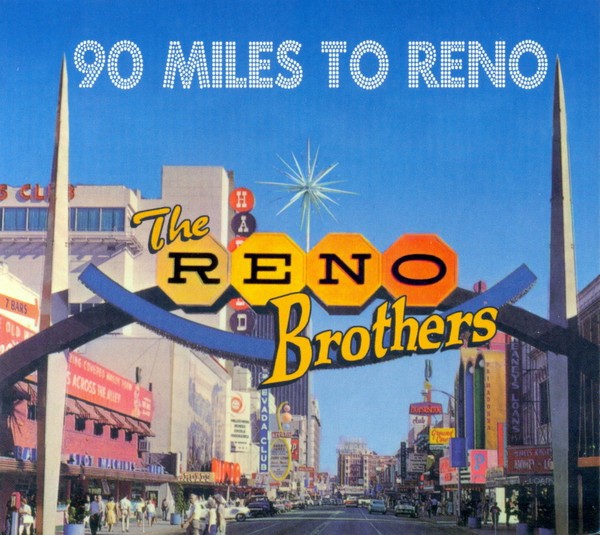 RENO BROTHERS-90 Miles To Reno CD
