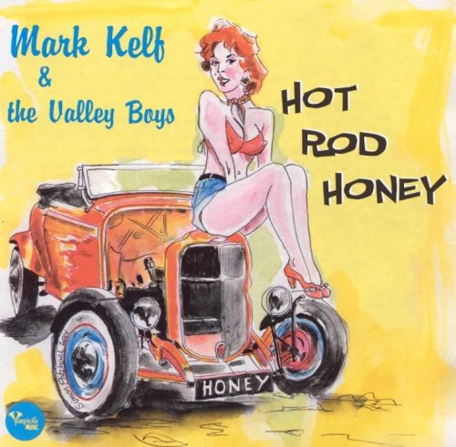 MARK KELF & THE VALLEY BOYS - Hot Rod Honey CD