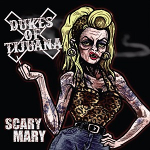 DUKES OF TIJUANA - Scary Mary CD