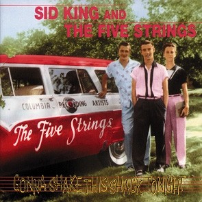 KING, SID AND THE FIVE STRINGS - Gonna Shake This Shack Tonight CD