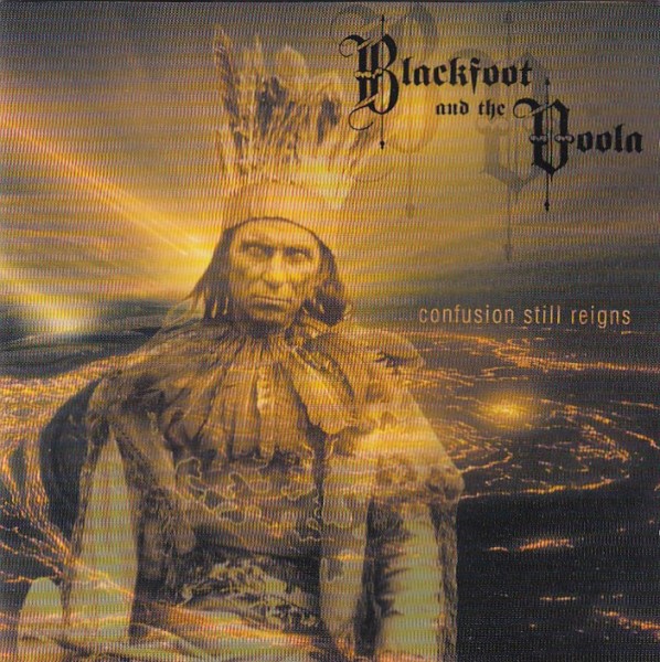 BLACKFOOT AND THE VOOLA - Confusion Still Reigns CD