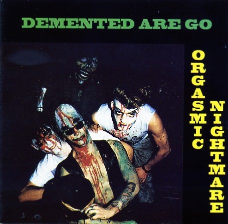 DEMENTED ARE GO - Orgasmic Nightmare CD