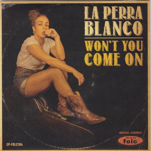 LA PERRA BLANCO - Won't Go Come On 7"EP