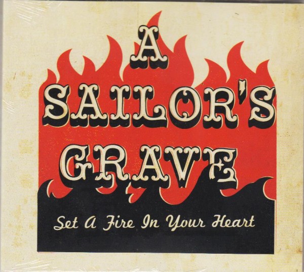 A SAILOR'S GRAVE - Set A Fire In Your Heart CD