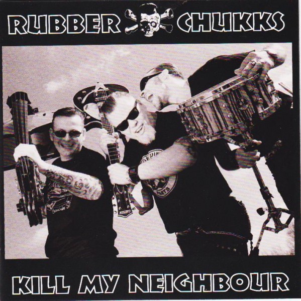 RUBBER CHUKKS - Kill My Neighbour CD