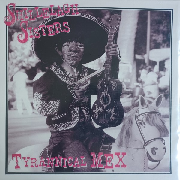 SHILLELAGH SISTERS - Tyrannical Mex LP 2nd Hand