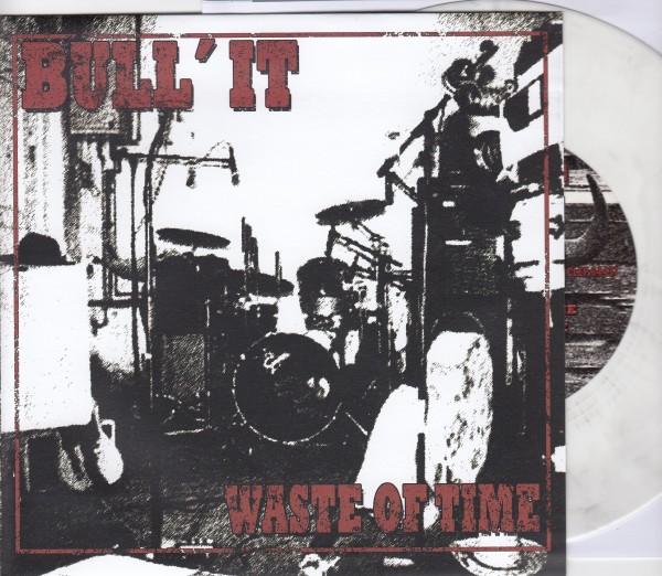 BULL' IT - Waste Of Time 7"EP WHITE ltd.