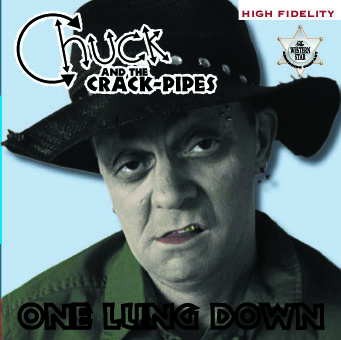 CHUCK & THE CRACK-PIPES - One Lung Down CD