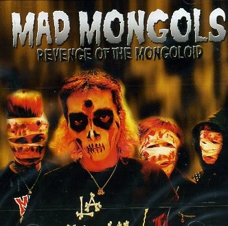 MAD MONGOLS - Revenge Of The Mongoloid CD